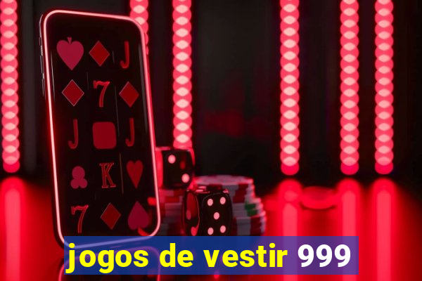 jogos de vestir 999