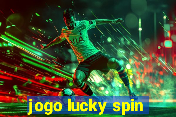 jogo lucky spin