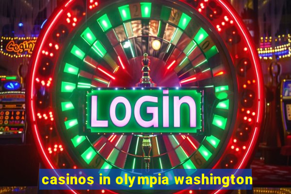 casinos in olympia washington