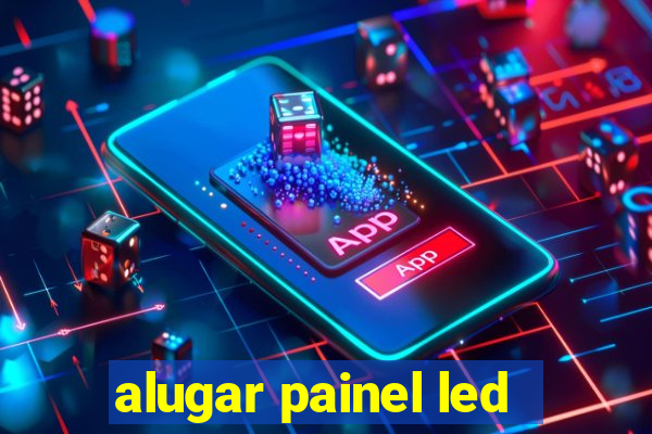 alugar painel led