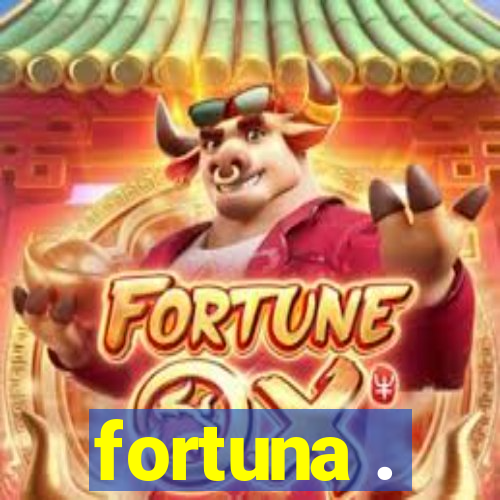 fortuna .