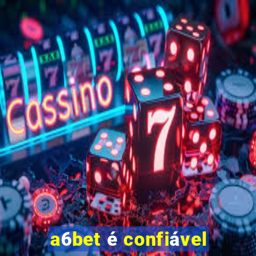 a6bet é confiável