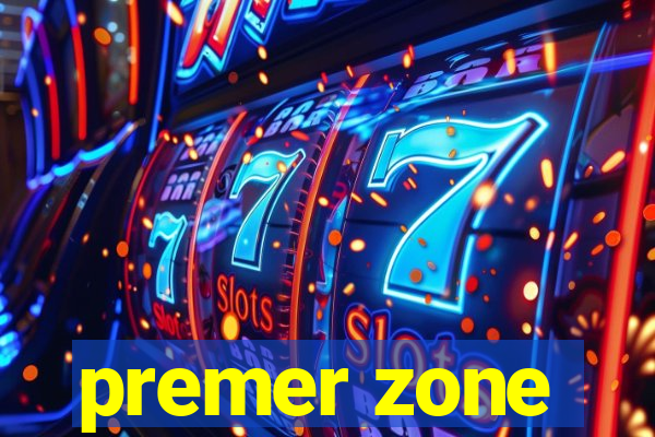 premer zone