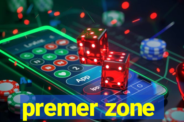 premer zone