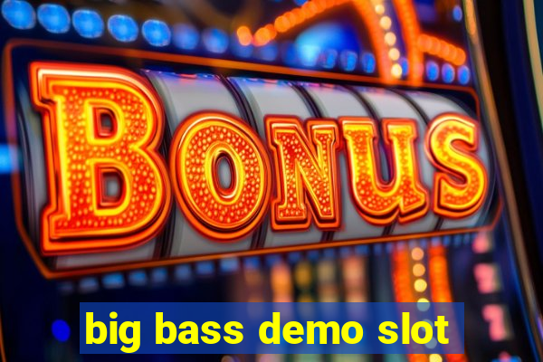 big bass demo slot