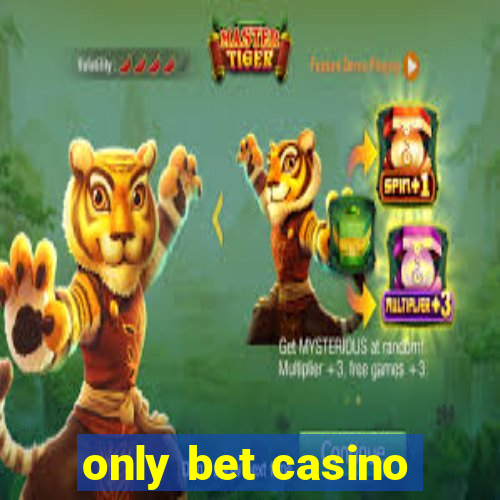 only bet casino