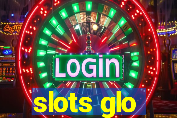 slots glo