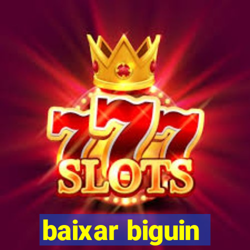 baixar biguin