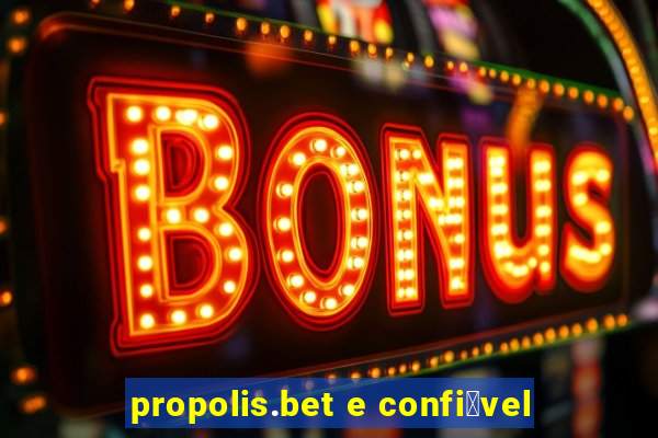 propolis.bet e confi谩vel