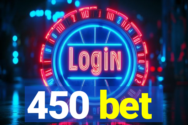 450 bet