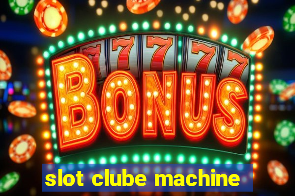 slot clube machine