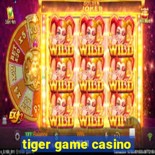 tiger game casino