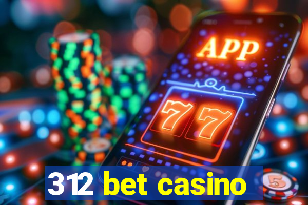 312 bet casino