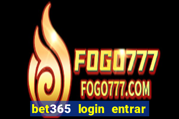 bet365 login entrar agora direto