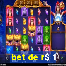 bet de r$ 1