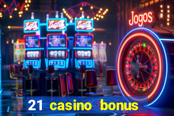 21 casino bonus ohne einzahlung