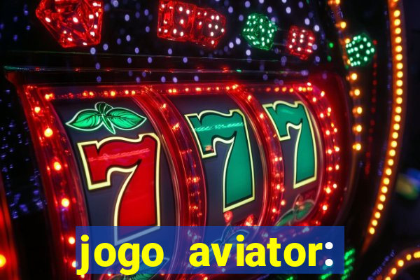 jogo aviator: casino slots