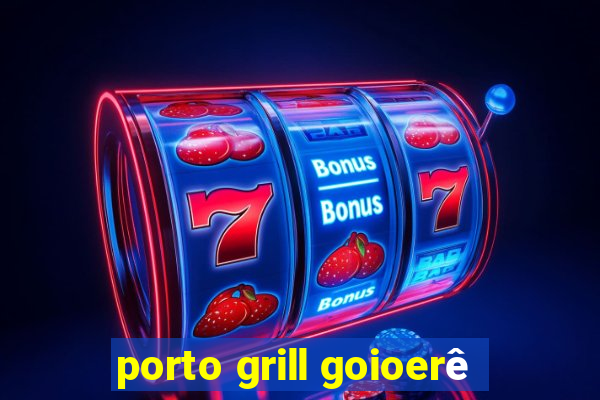 porto grill goioerê