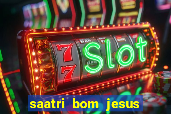 saatri bom jesus da lapa