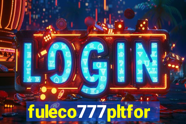 fuleco777pltfor