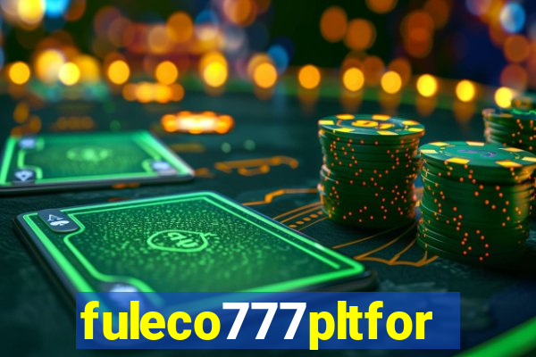 fuleco777pltfor