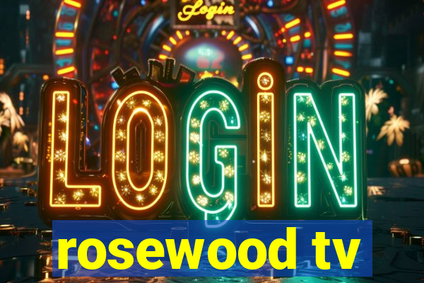 rosewood tv