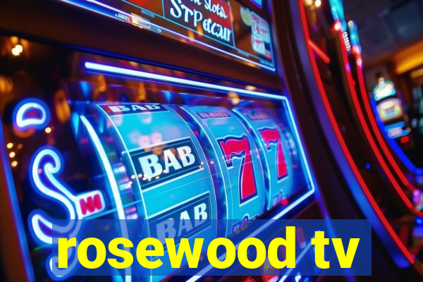 rosewood tv