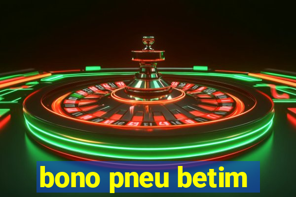 bono pneu betim