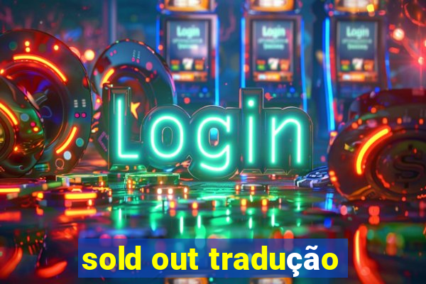 sold out tradução