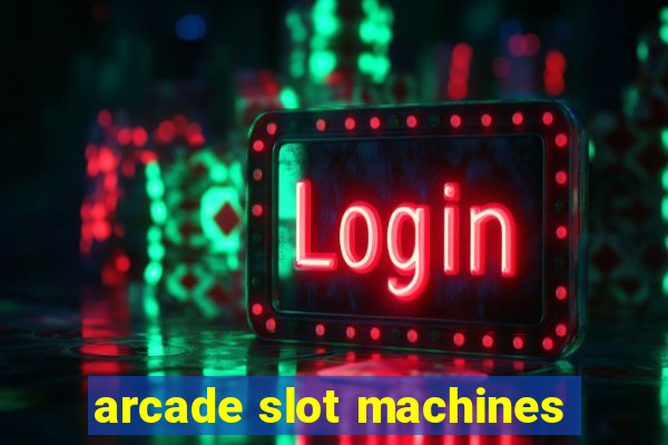 arcade slot machines