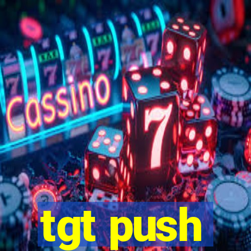 tgt push