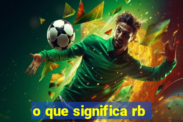 o que significa rb