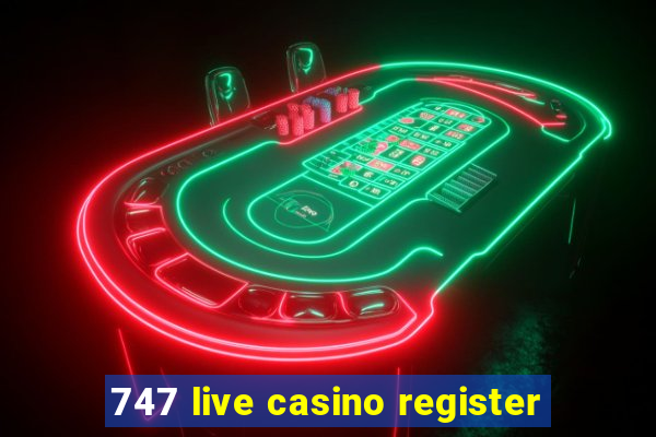 747 live casino register