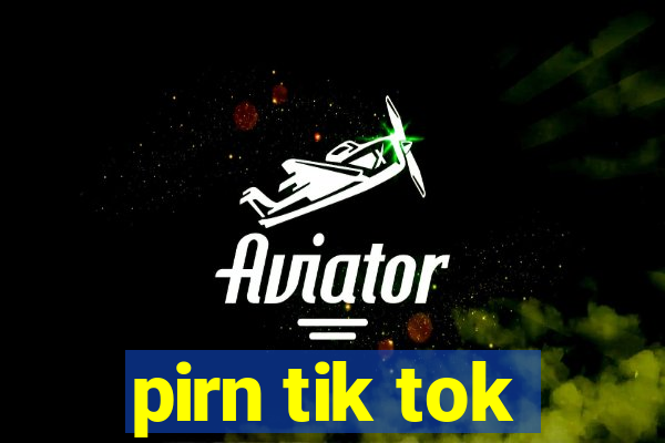 pirn tik tok