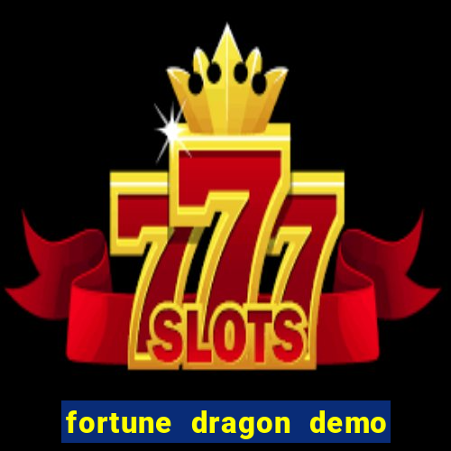 fortune dragon demo bet 500