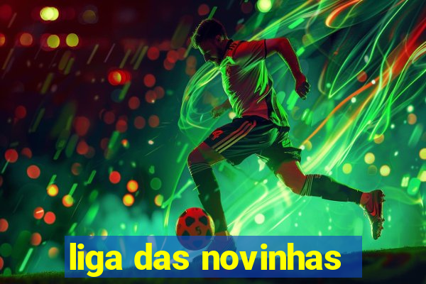 liga das novinhas