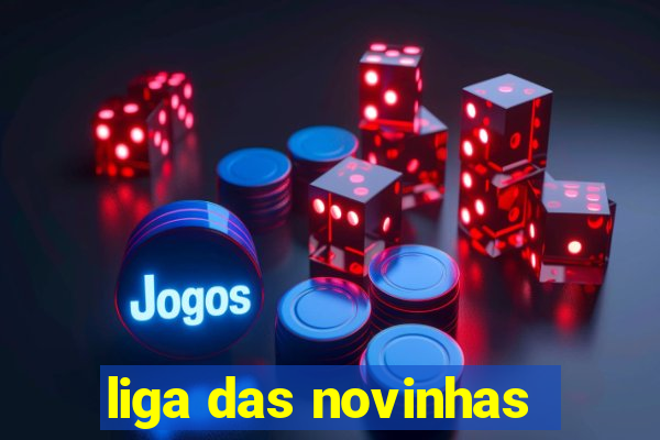 liga das novinhas