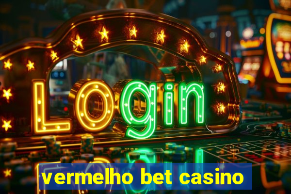 vermelho bet casino