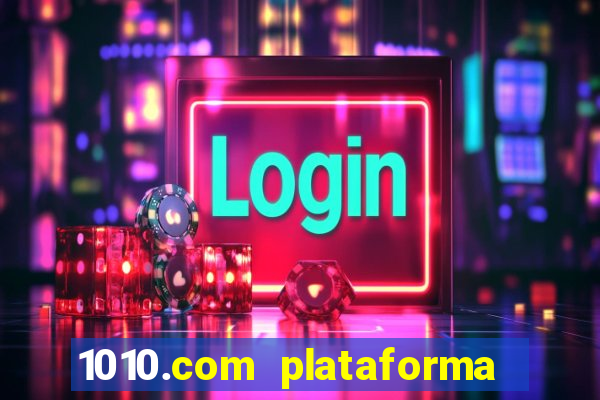 1010.com plataforma de jogos