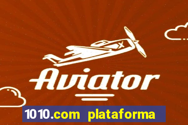 1010.com plataforma de jogos