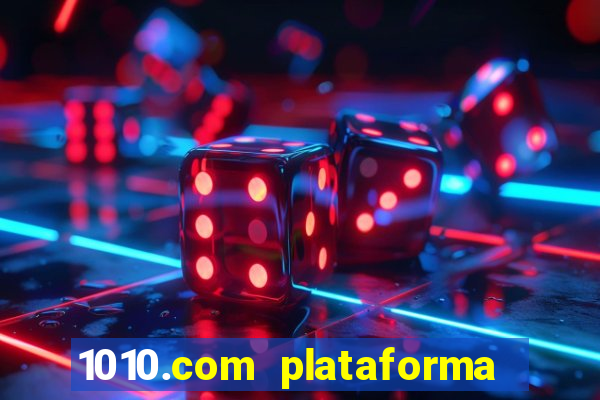 1010.com plataforma de jogos