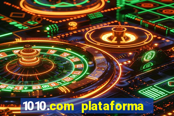 1010.com plataforma de jogos