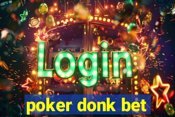 poker donk bet