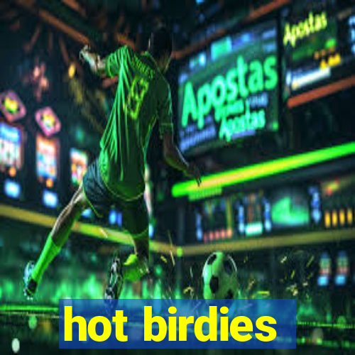 hot birdies