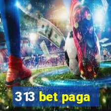 313 bet paga