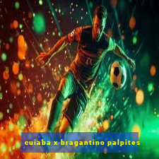 cuiaba x bragantino palpites