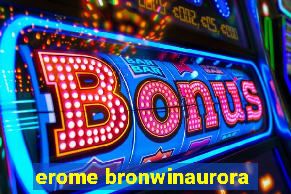 erome bronwinaurora