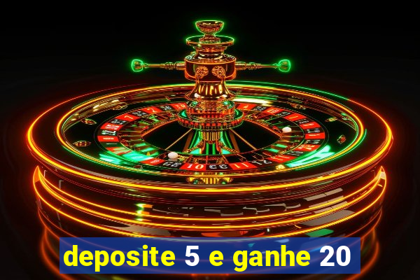 deposite 5 e ganhe 20