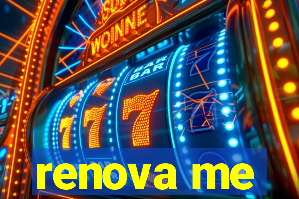 renova me