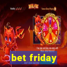 bet friday